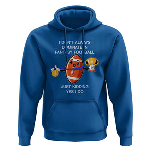 Funny Fantasy Football Hoodie I Don't Always Dominate TS09 Royal Blue Print Your Wear