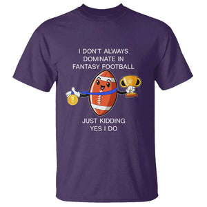 Funny Fantasy Football T Shirt I Don't Always Dominate TS09 Purple Print Your Wear