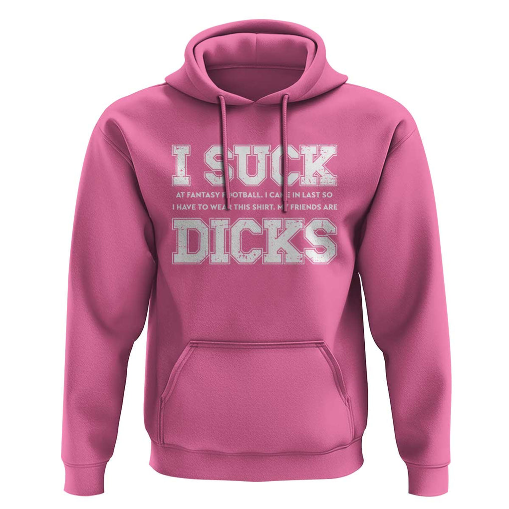 Funny I Suck At Fantasy Football Loser Hoodie TS09 Azalea Print Your Wear