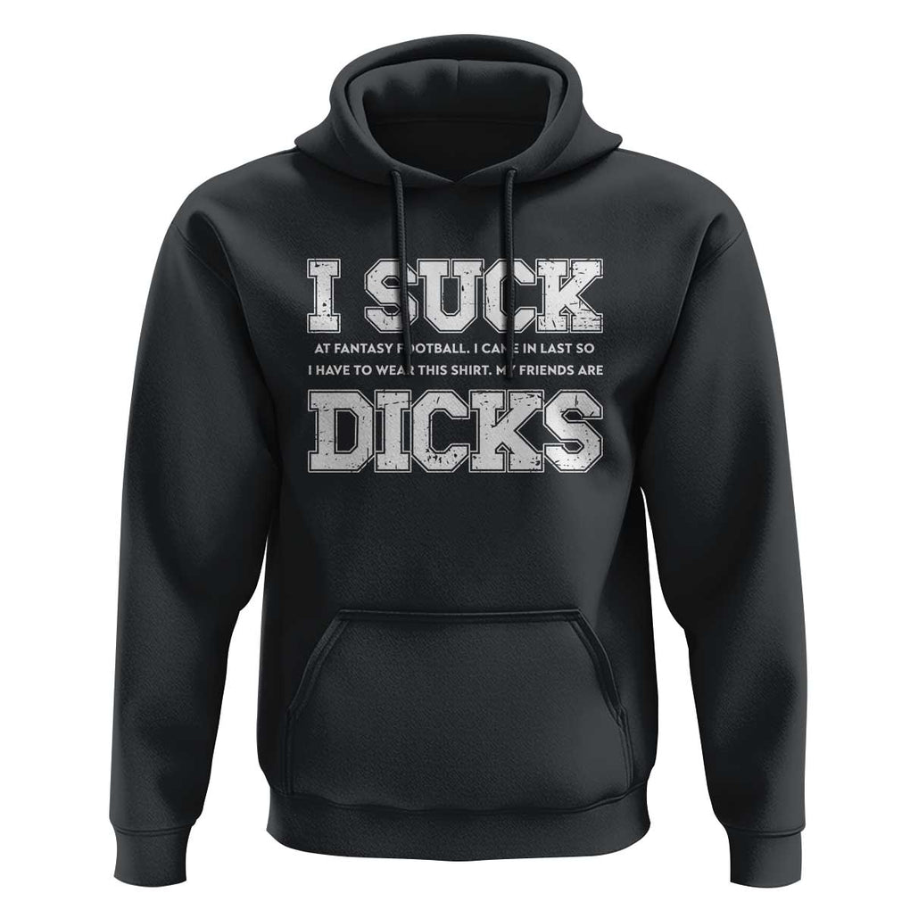 Funny I Suck At Fantasy Football Loser Hoodie TS09 Black Print Your Wear