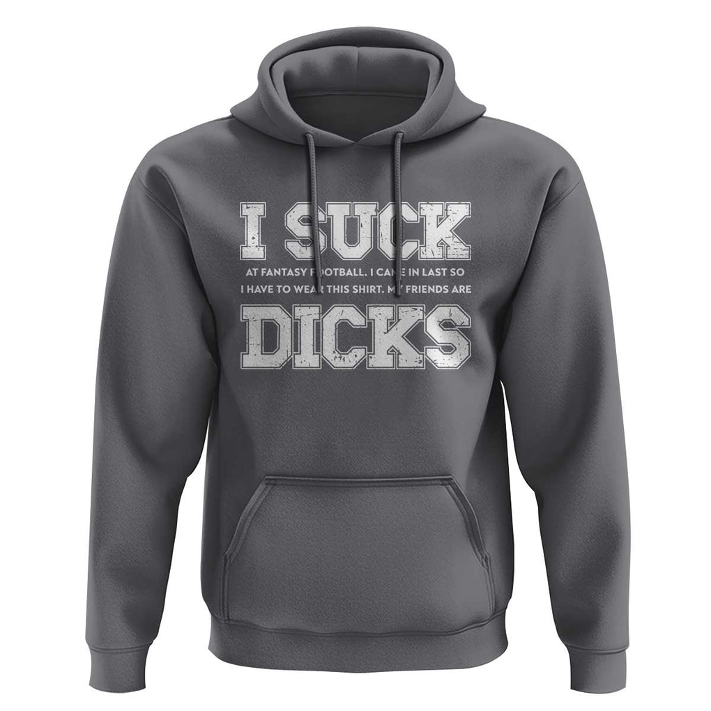 Funny I Suck At Fantasy Football Loser Hoodie TS09 Charcoal Print Your Wear