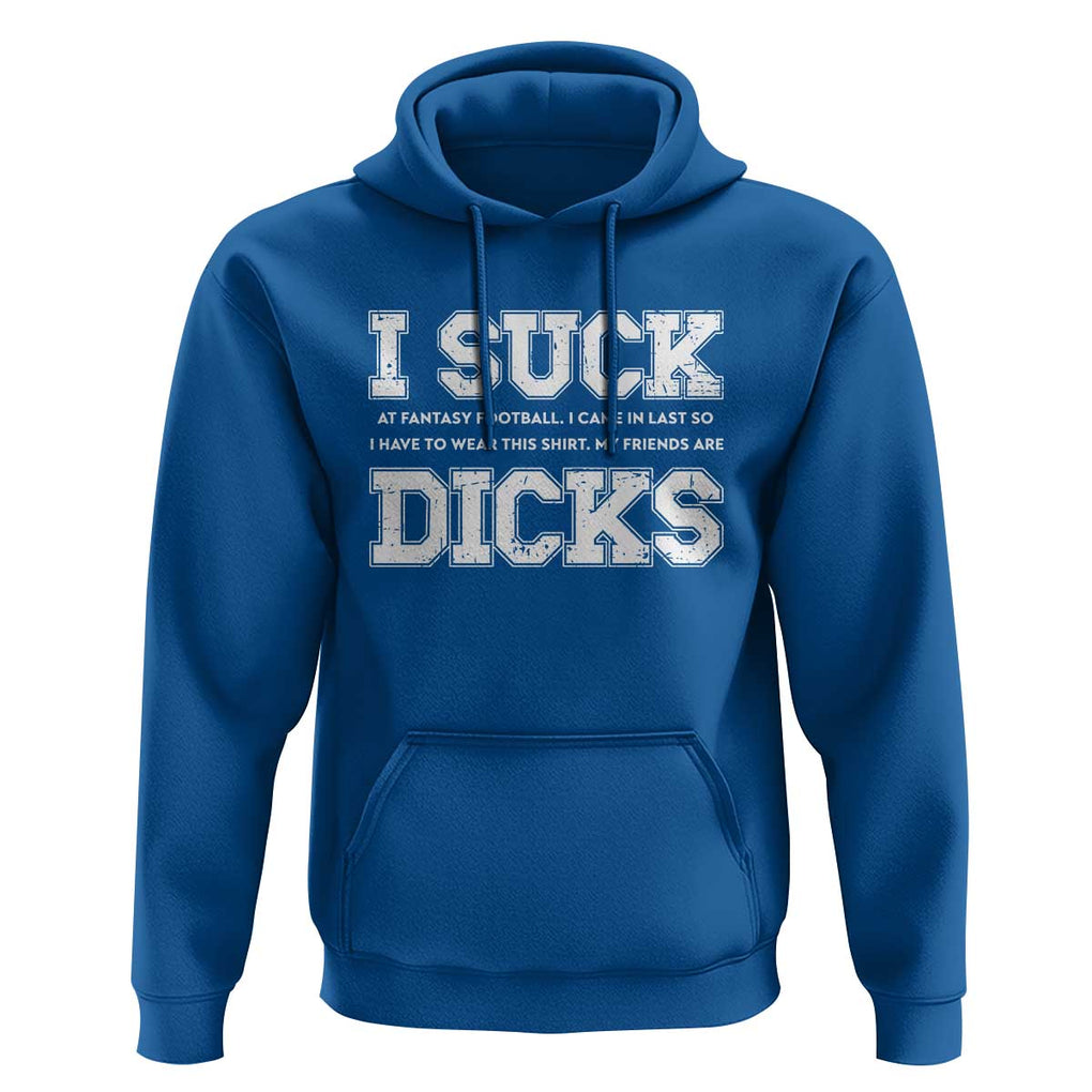 Funny I Suck At Fantasy Football Loser Hoodie TS09 Royal Blue Print Your Wear
