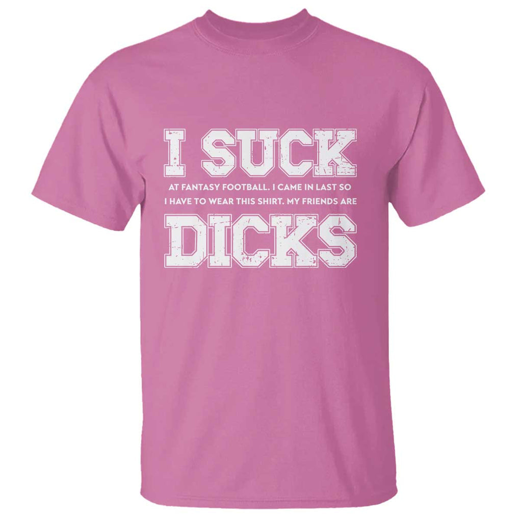 Funny I Suck At Fantasy Football Loser T Shirt TS09 Azalea Print Your Wear