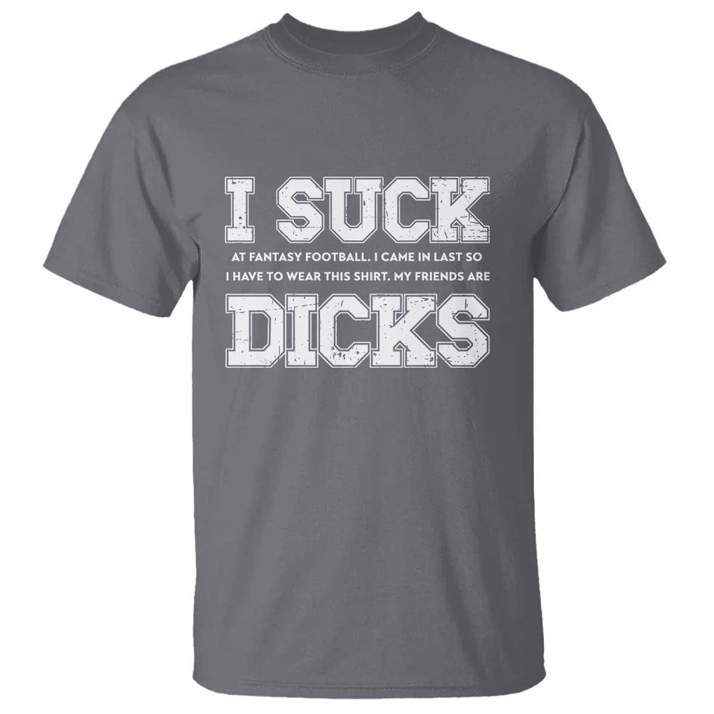 Funny I Suck At Fantasy Football Loser T Shirt TS09 Charcoal Print Your Wear