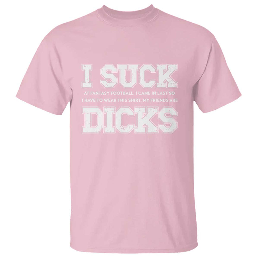 Funny I Suck At Fantasy Football Loser T Shirt TS09 Light Pink Print Your Wear