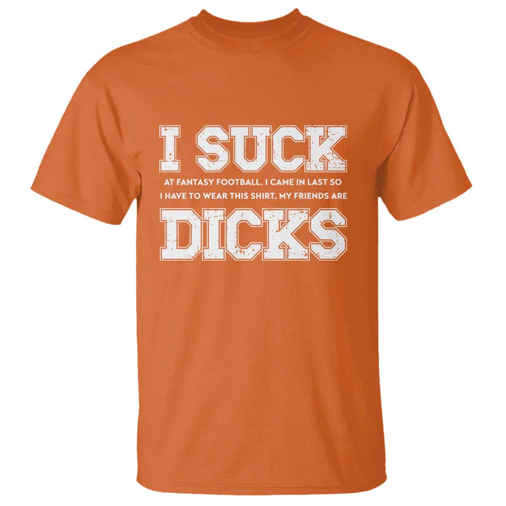 Funny I Suck At Fantasy Football Loser T Shirt TS09 Orange Print Your Wear