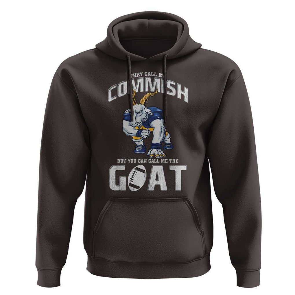 Fantasy Football Hoodie They Call Me Commish But You Can Call Me The Goat TS09 Dark Chocolate Print Your Wear