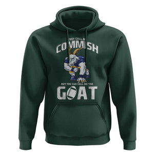 Fantasy Football Hoodie They Call Me Commish But You Can Call Me The Goat TS09 Dark Forest Green Print Your Wear
