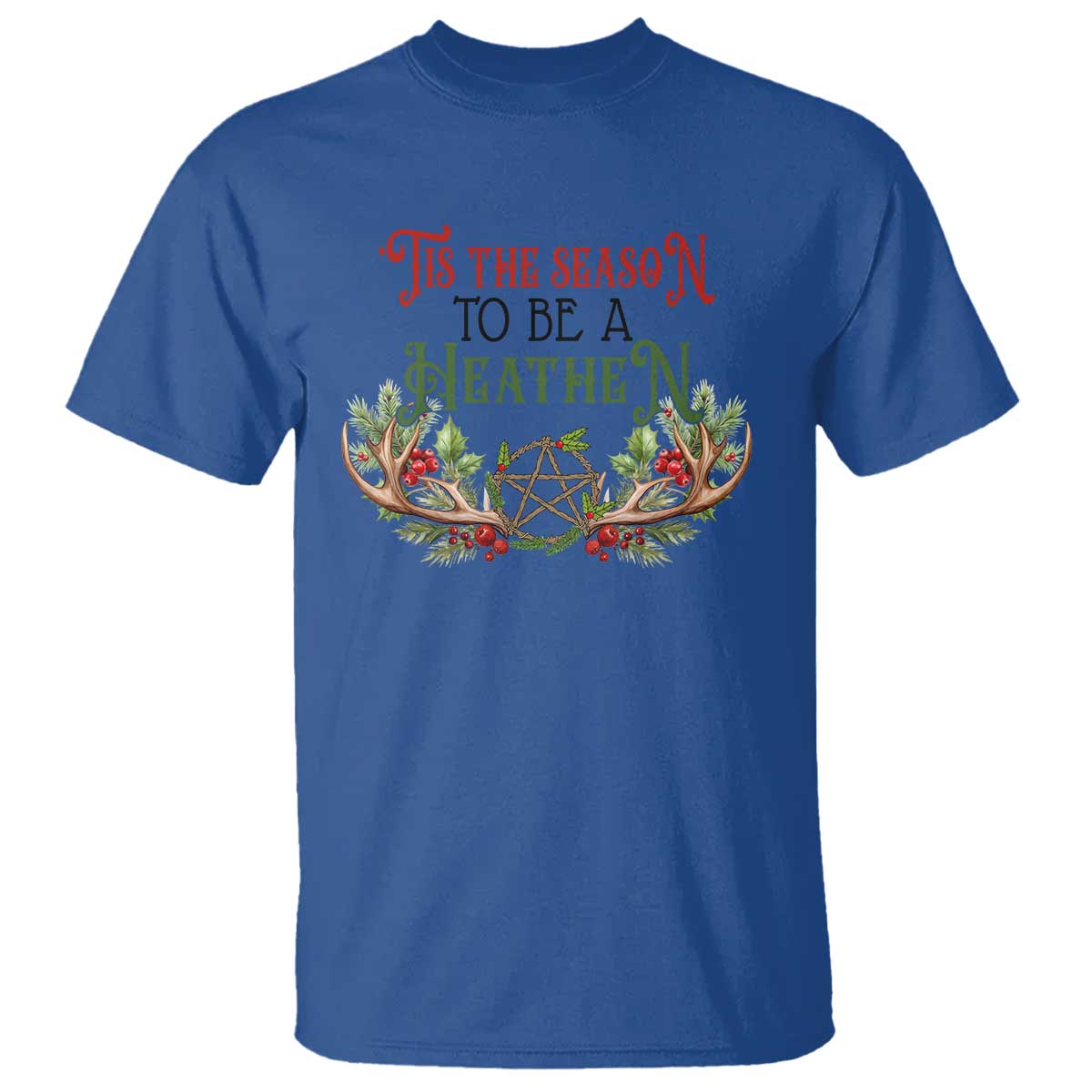 Pagan Christmas T Shirt Tis The Season To Be A Heathen Yule TS09 Royal Blue Print Your Wear