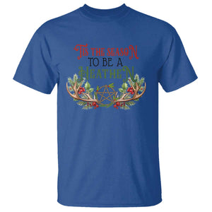 Pagan Christmas T Shirt Tis The Season To Be A Heathen Yule TS09 Royal Blue Print Your Wear