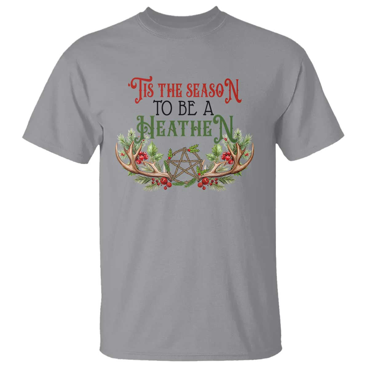 Pagan Christmas T Shirt Tis The Season To Be A Heathen Yule TS09 Sport Gray Print Your Wear