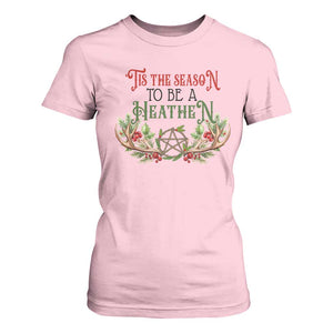 Pagan Christmas T Shirt For Women Tis The Season To Be A Heathen Yule TS09 Light Pink Print Your Wear