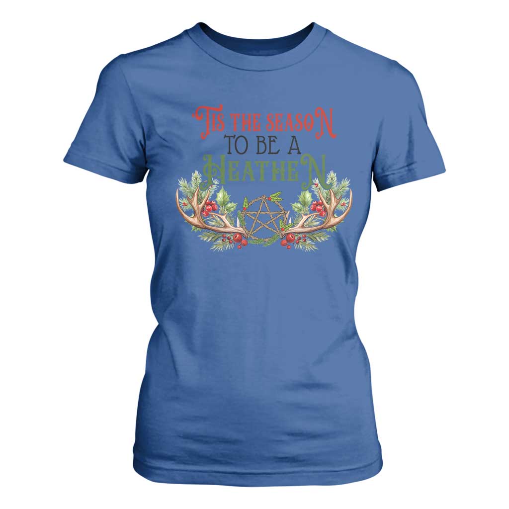 Pagan Christmas T Shirt For Women Tis The Season To Be A Heathen Yule TS09 Royal Blue Print Your Wear