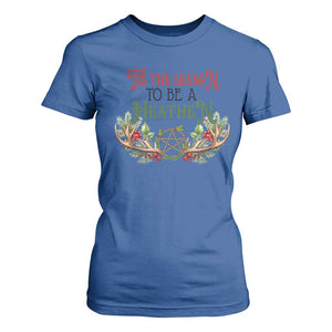 Pagan Christmas T Shirt For Women Tis The Season To Be A Heathen Yule TS09 Royal Blue Print Your Wear