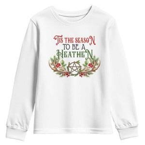 Pagan Christmas Youth Sweatshirt Tis The Season To Be A Heathen Yule TS09 White Print Your Wear