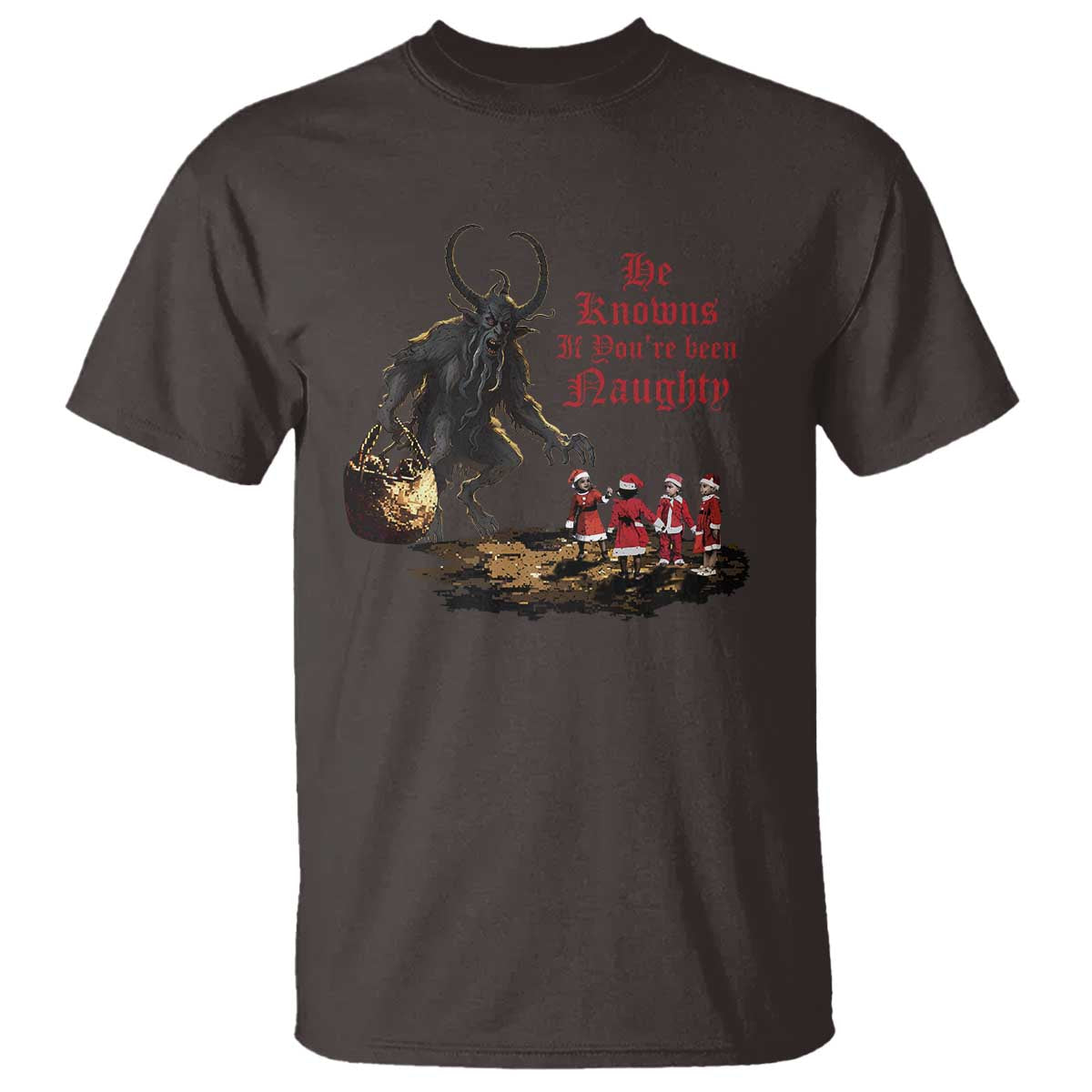 Christmas Krampus T Shirt He Knows If You've Been Naughty TS09 Dark Chocolate Print Your Wear