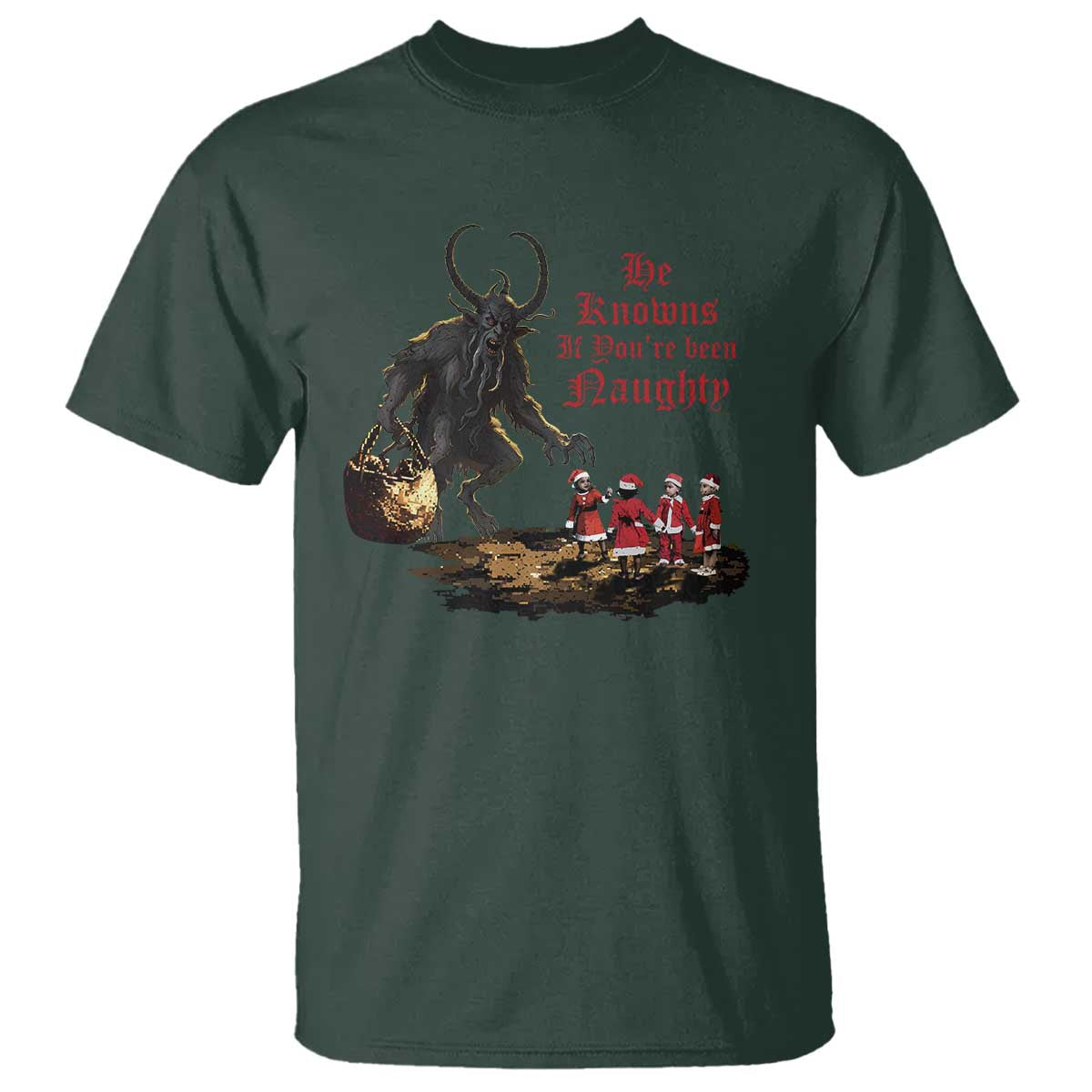 Christmas Krampus T Shirt He Knows If You've Been Naughty TS09 Dark Forest Green Print Your Wear