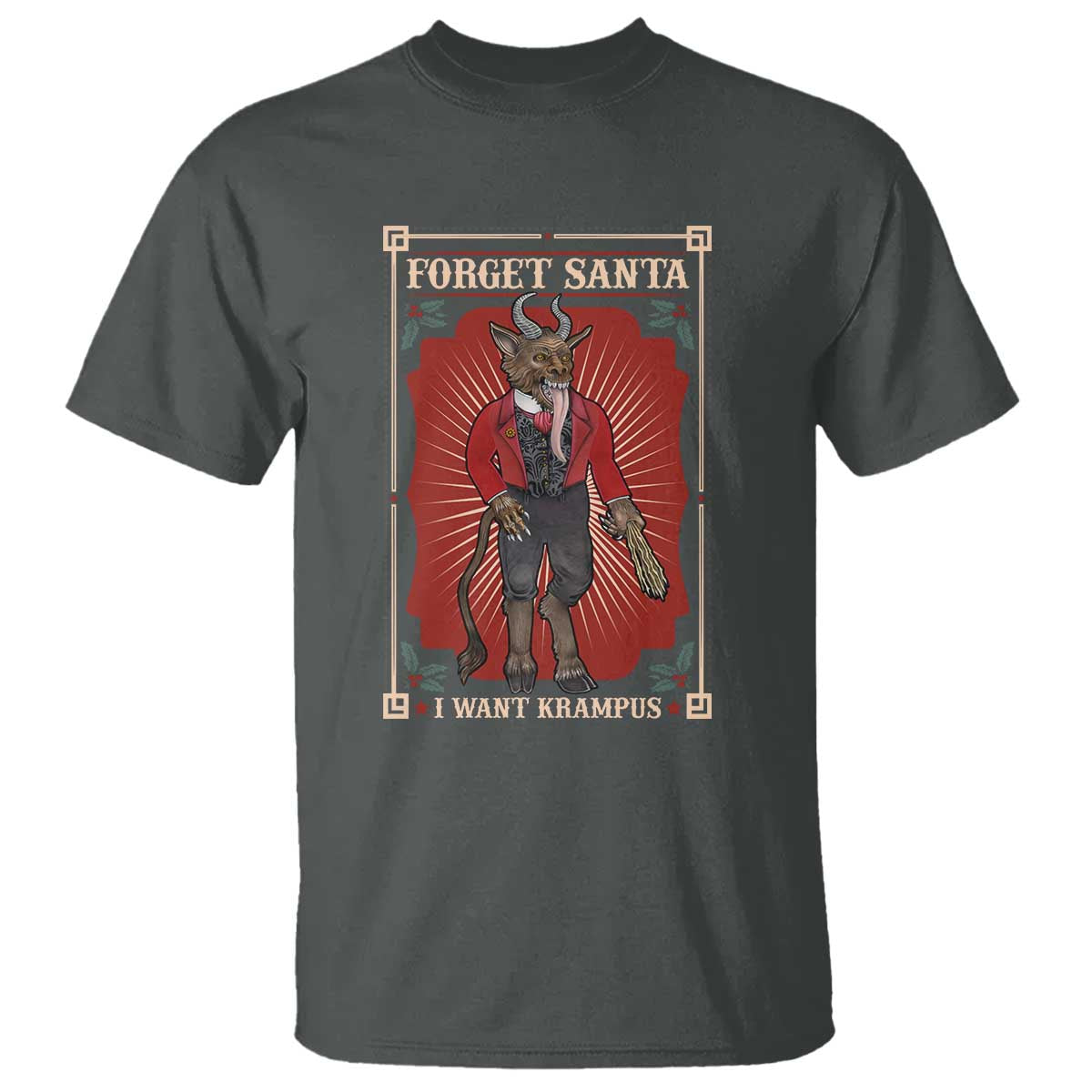 Funny Christmas T Shirt Forget Santa I Want Krampus TS09 Dark Heather Print Your Wear