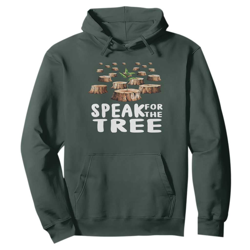 Earth Day Hoodie Speak For The Trees Environmental Plant Lover Arbor Day TS09 Dark Forest Green Printyourwear