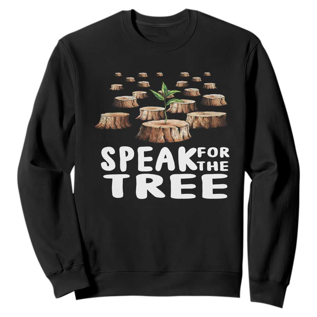 Earth Day Sweatshirt Speak For The Trees Environmental Plant Lover Arbor Day TS09 Black Printyourwear