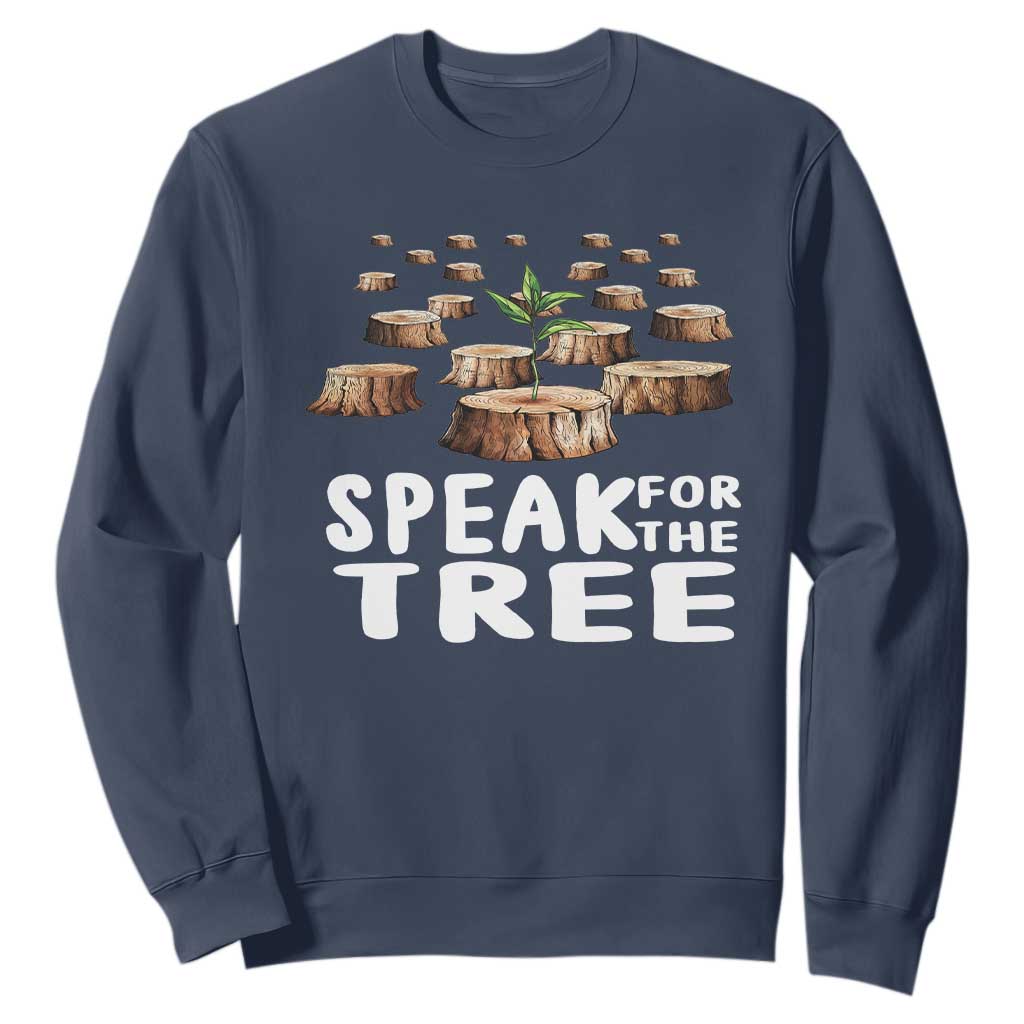 Earth Day Sweatshirt Speak For The Trees Environmental Plant Lover Arbor Day TS09 Navy Printyourwear