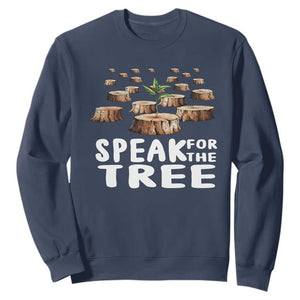 Earth Day Sweatshirt Speak For The Trees Environmental Plant Lover Arbor Day TS09 Navy Printyourwear