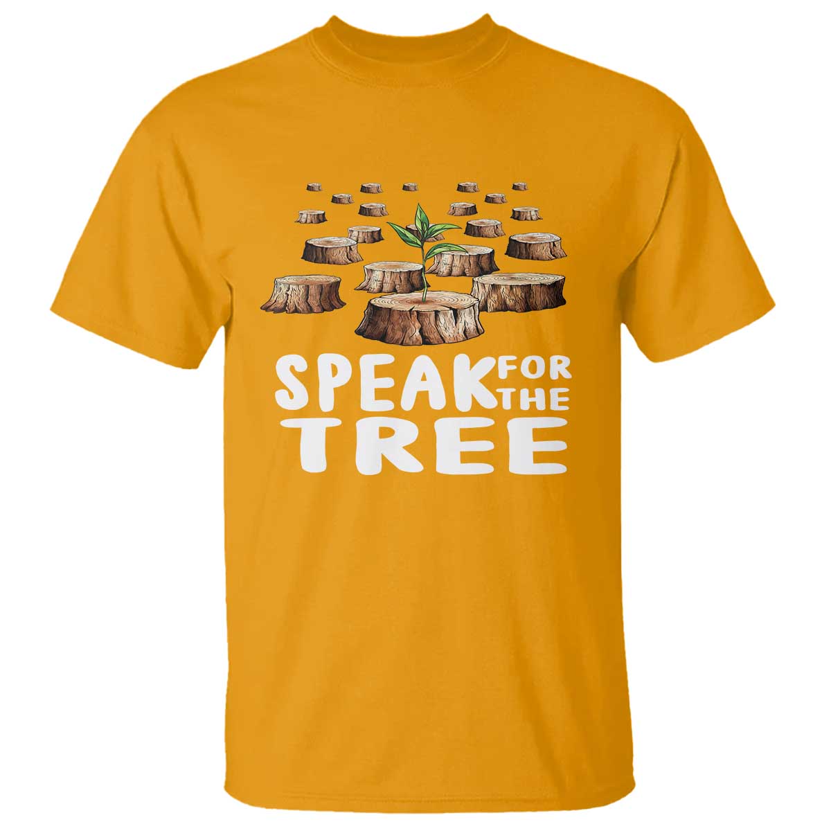 Earth Day T Shirt Speak For The Trees Environmental Plant Lover Arbor Day TS09 Gold Printyourwear