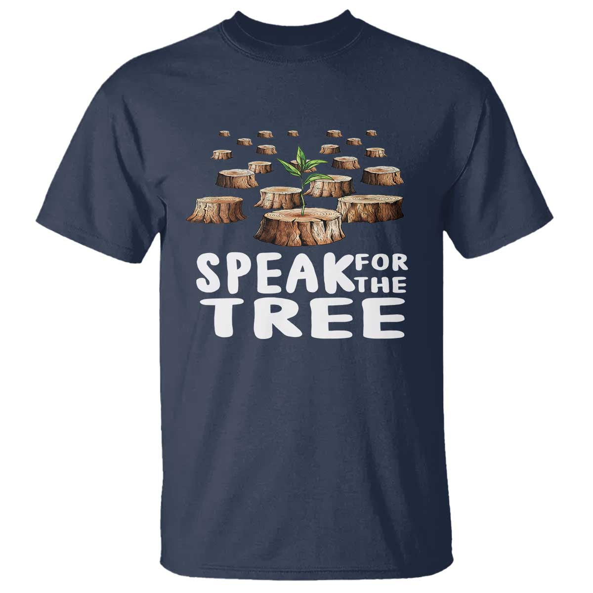 Earth Day T Shirt Speak For The Trees Environmental Plant Lover Arbor Day TS09 Navy Printyourwear