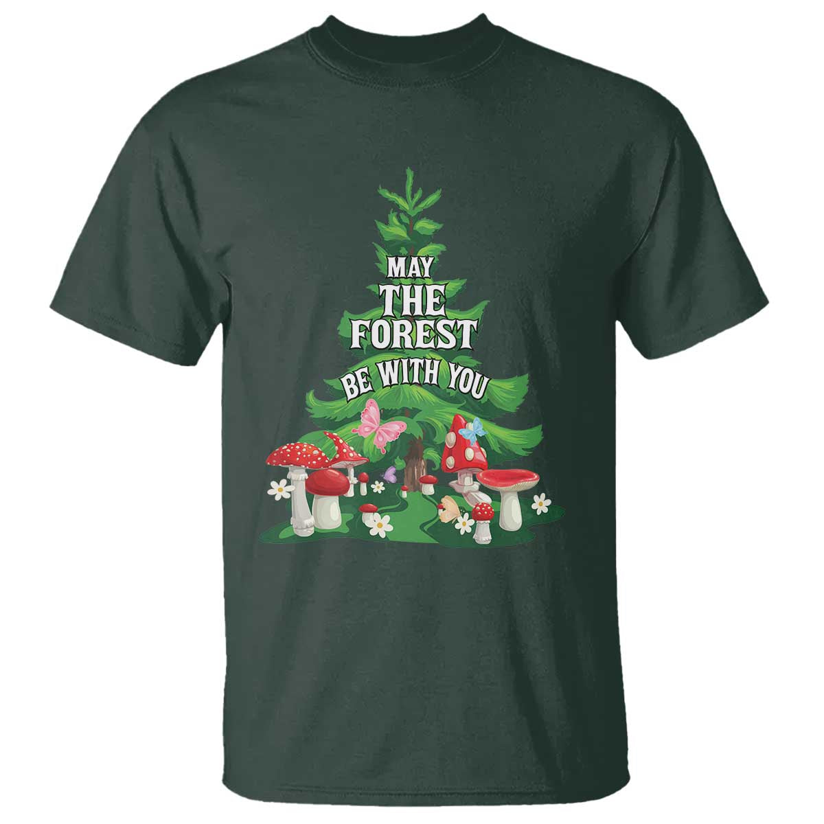 Nature Lover T Shirt May The Forest Be With You Cute Earth Day TS09 Dark Forest Green Printyourwear