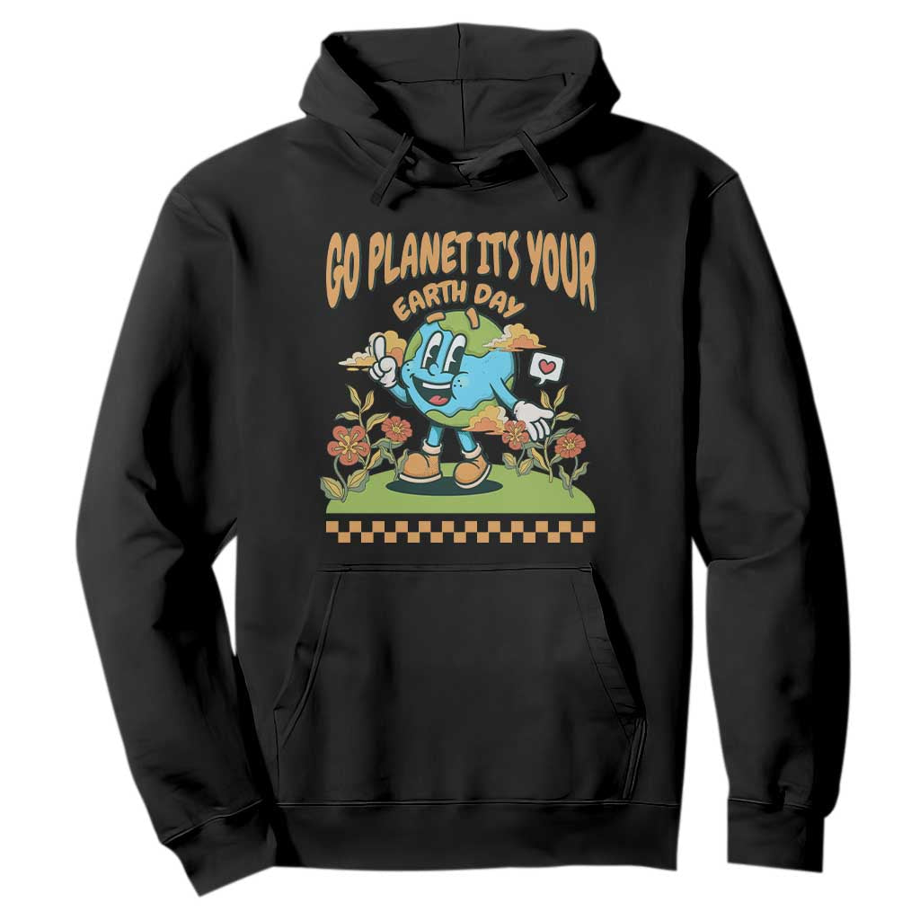 Funny Go Planet It's Your Earth Day Birthday Hoodie TS09 Black Printyourwear
