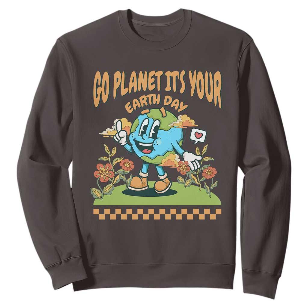 Funny Go Planet It's Your Earth Day Birthday Sweatshirt TS09 Dark Chocolate Printyourwear