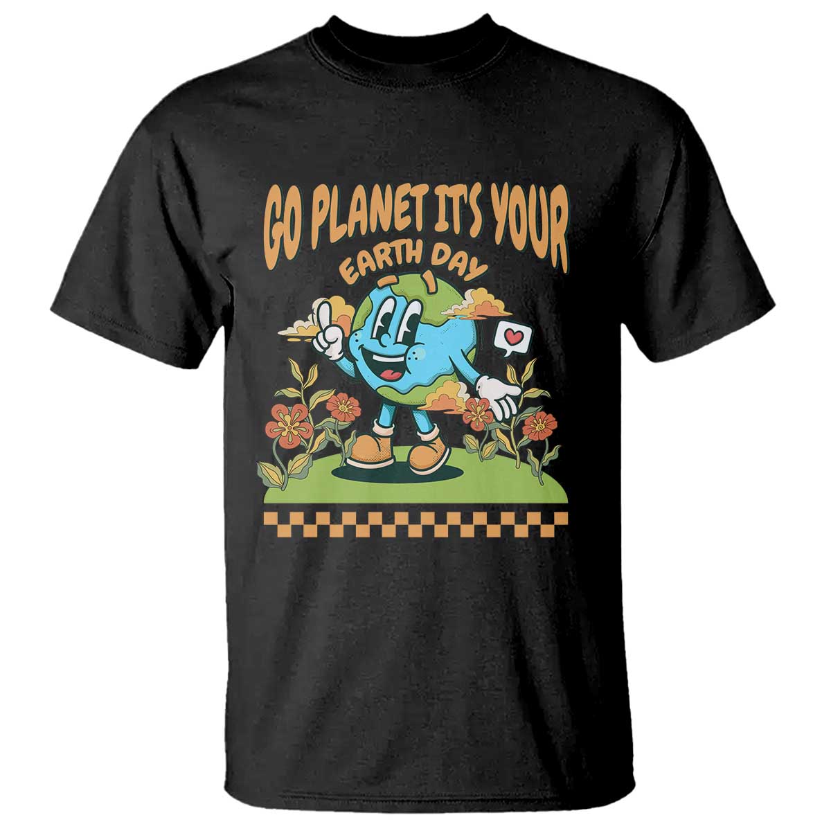 Funny Go Planet It's Your Earth Day Birthday T Shirt TS09 Black Printyourwear
