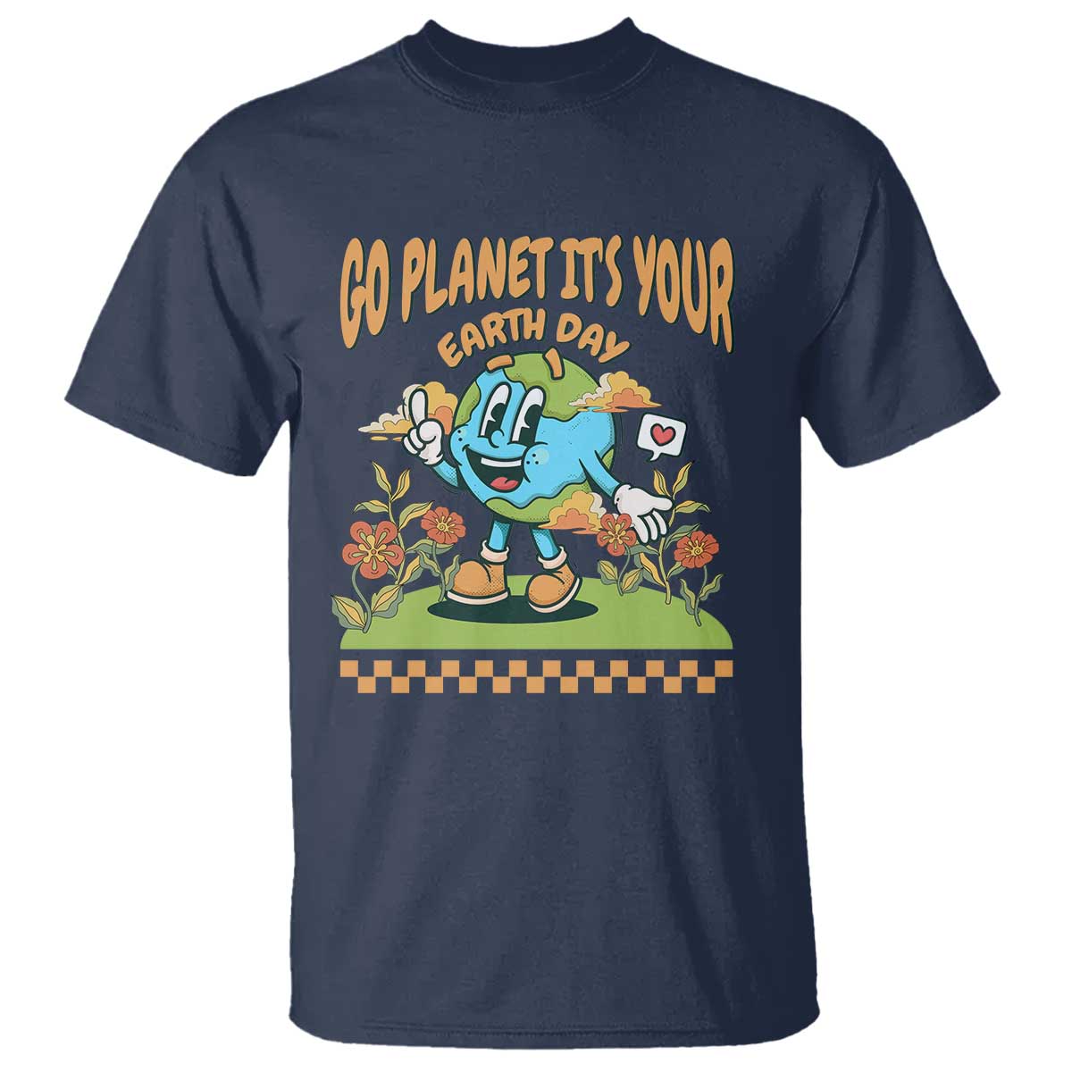 Funny Go Planet It's Your Earth Day Birthday T Shirt TS09 Navy Printyourwear