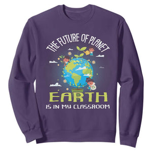 Earth Day Teacher Sweatshirt The Future Of Planet Earth Is In My Classroom Cute Kids TS09 Purple Printyourwear