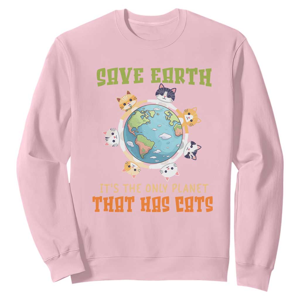 Earth Day Cat Lover Sweatshirt Save Earth It's The Only Planet That Has Cats TS09 Light Pink Printyourwear