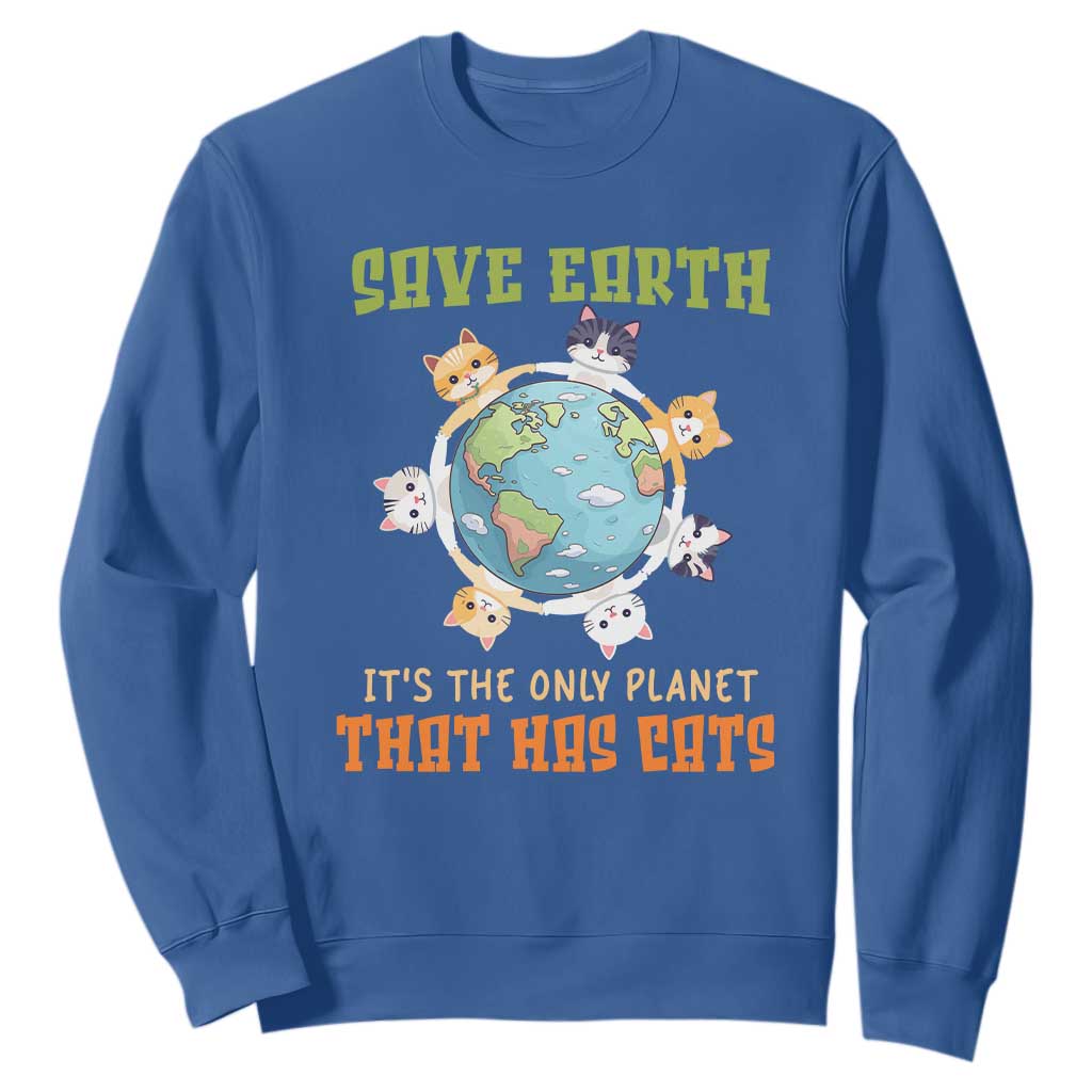 Earth Day Cat Lover Sweatshirt Save Earth It's The Only Planet That Has Cats TS09 Royal Blue Printyourwear