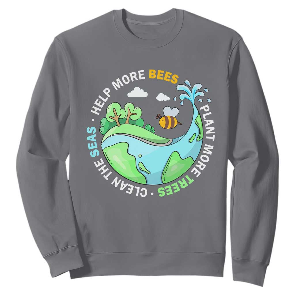 Earth Day Sweatshirt Help More Bees Plant More Trees Clean The Seas TS09 Charcoal Printyourwear