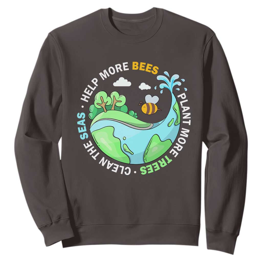Earth Day Sweatshirt Help More Bees Plant More Trees Clean The Seas TS09 Dark Chocolate Printyourwear