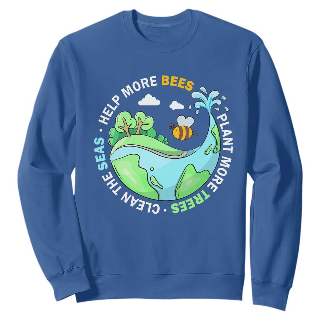 Earth Day Sweatshirt Help More Bees Plant More Trees Clean The Seas TS09 Royal Blue Printyourwear