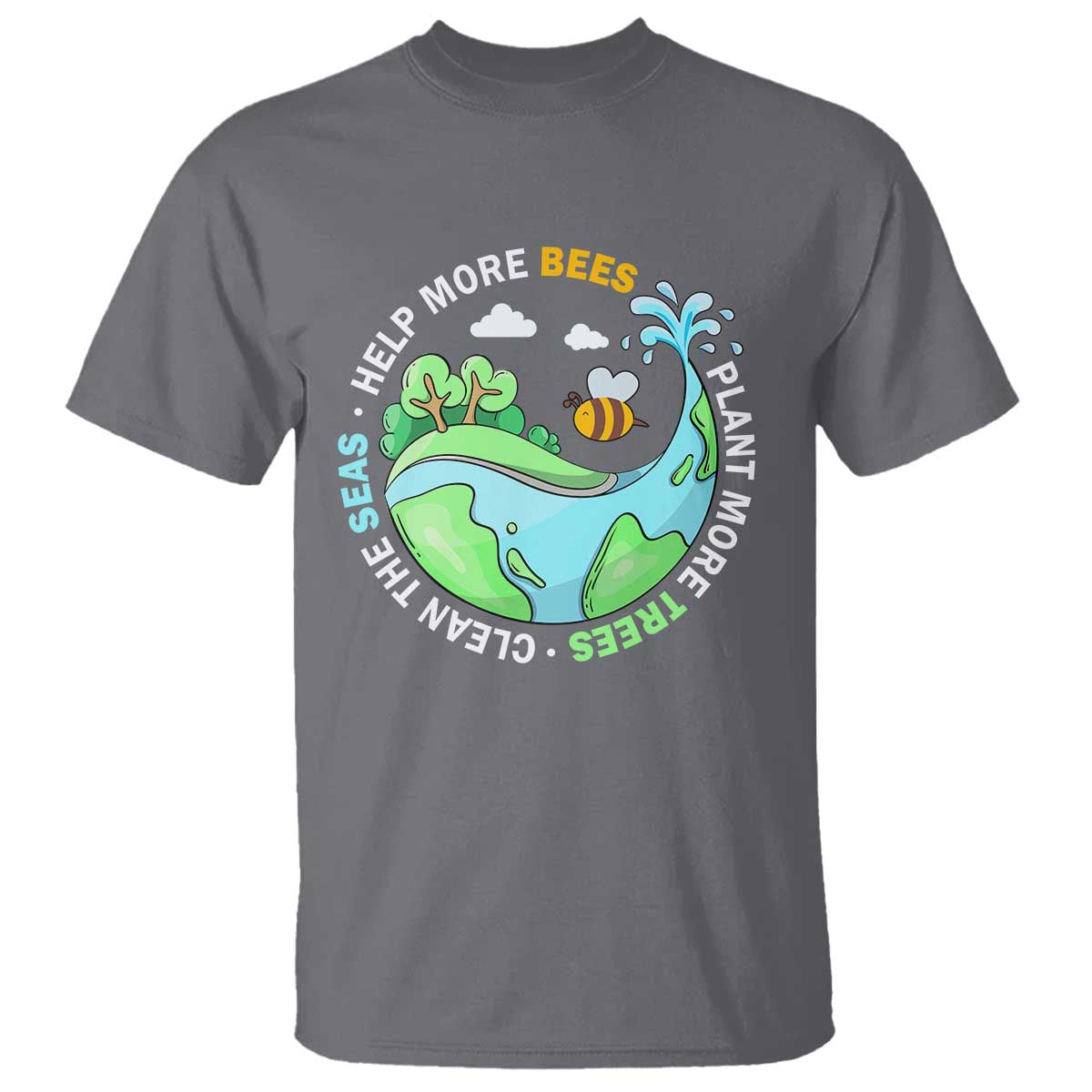 Earth Day T Shirt Help More Bees Plant More Trees Clean The Seas TS09 Charcoal Printyourwear