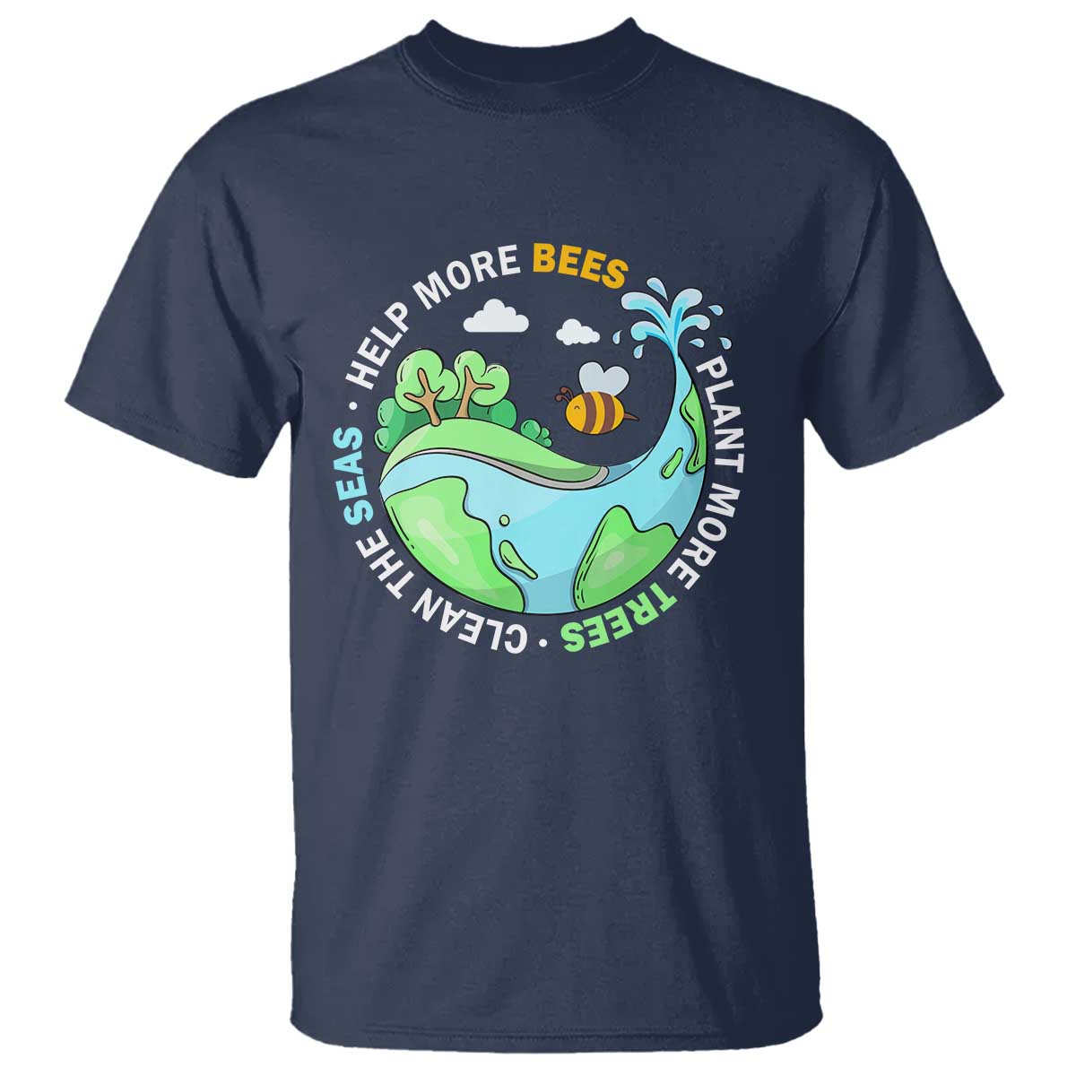 Earth Day T Shirt Help More Bees Plant More Trees Clean The Seas TS09 Navy Printyourwear