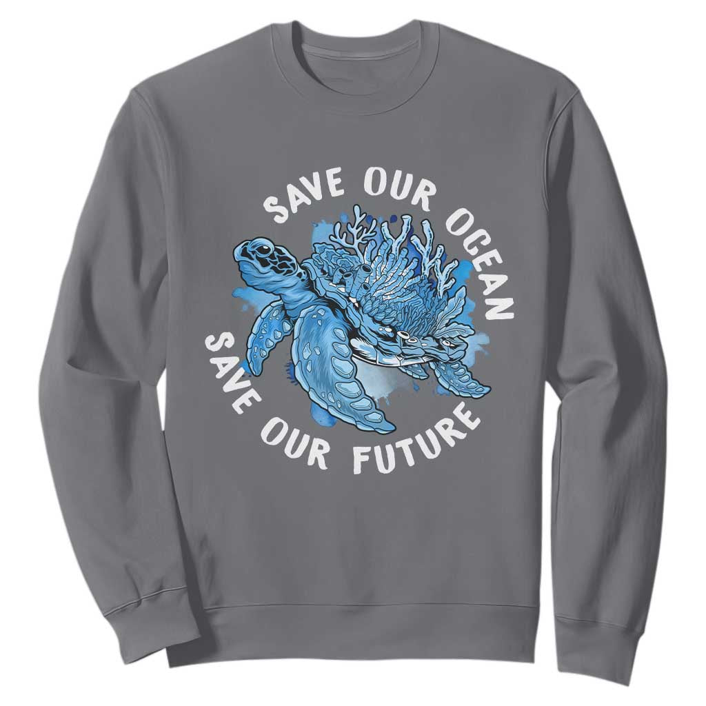 Earth Day Sweatshirt Save Our Oceans Save Our Future Sea Turtle TS09 Charcoal Printyourwear