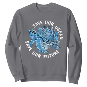 Earth Day Sweatshirt Save Our Oceans Save Our Future Sea Turtle TS09 Charcoal Printyourwear