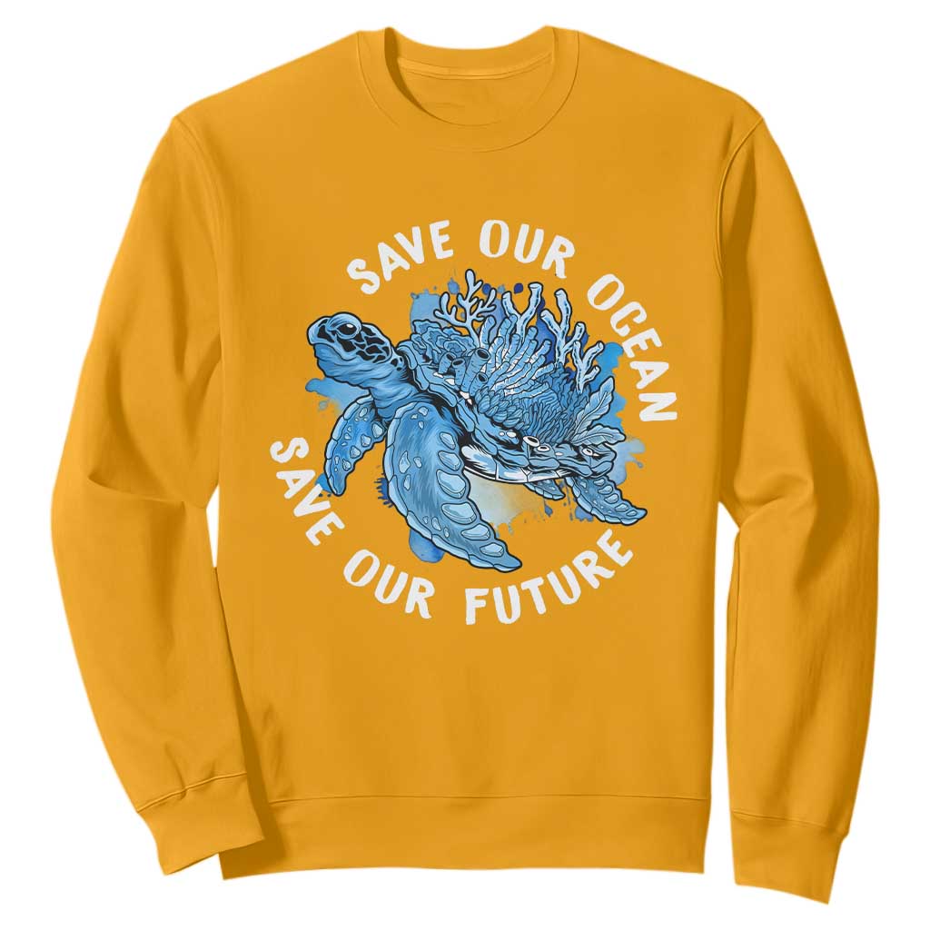 Earth Day Sweatshirt Save Our Oceans Save Our Future Sea Turtle TS09 Gold Printyourwear