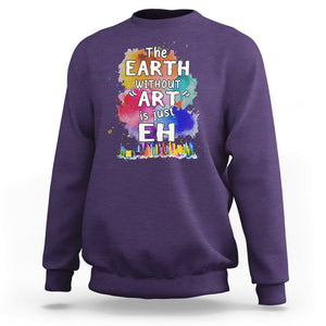 Funny Art Teacher Sweatshirt Earth Without Art Is Just Eh Water Color Painting Artist Wordplay Puns TS09 Purple Printyourwear