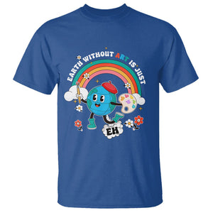 Funny Art Teacher T Shirt Earth Without Art Is Just Eh Painting Artist Wordplay Pun TS09 Royal Blue Printyourwear
