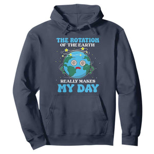 Funny Science Hoodie The Rotation Of The Earth Really Makes My Day Earth Day Outer Space TS09 Navy Printyourwear