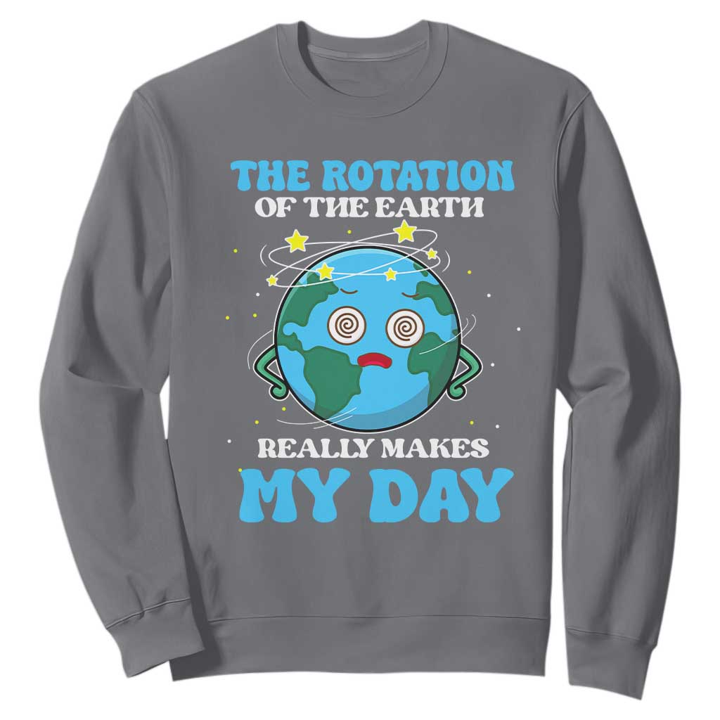 Funny Science Sweatshirt The Rotation Of The Earth Really Makes My Day Earth Day Outer Space TS09 Charcoal Printyourwear