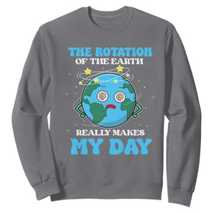 Funny Science Sweatshirt The Rotation Of The Earth Really Makes My Day Earth Day Outer Space TS09 Charcoal Printyourwear