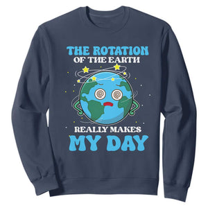 Funny Science Sweatshirt The Rotation Of The Earth Really Makes My Day Earth Day Outer Space TS09 Navy Printyourwear
